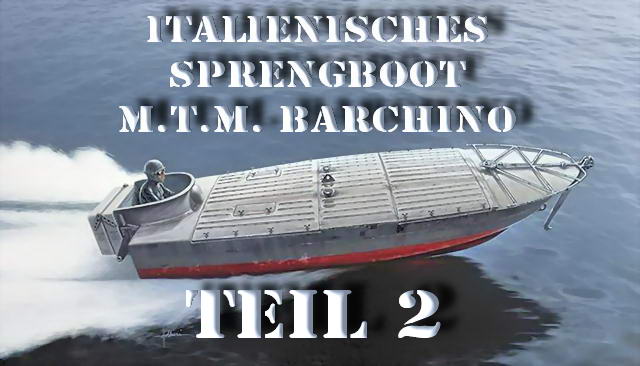 Baubericht Italeri M.T.M. „Barchino“ Teil 2